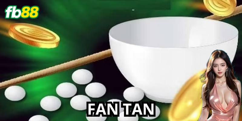 Định nghĩa về Fan Tan