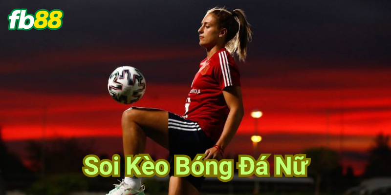 Soi kèo bóng đá nữ là gì?
