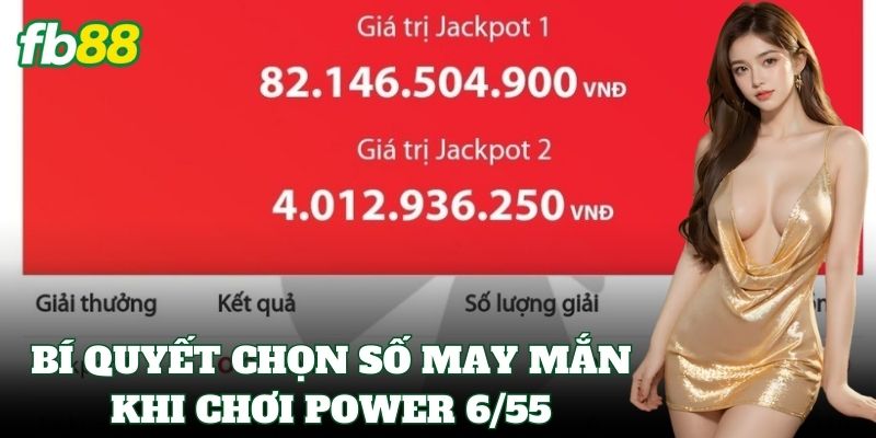 Bí quyết chọn số may mắn khi chơi Xổ Số Power 6/55