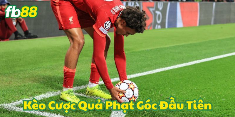 Kèo Cược Quả Phạt Góc Đầu Tiên FB88