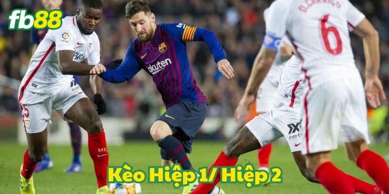 Kèo Hiệp 1/ Hiệp 2 FB88
