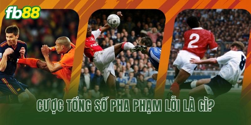 Cược tổng số pha phạm lỗi là gì?