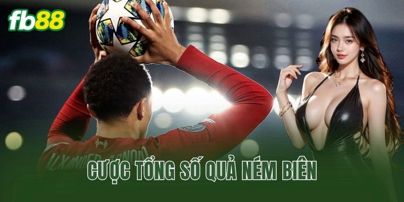 Cược Tổng Số Quả Ném Biên