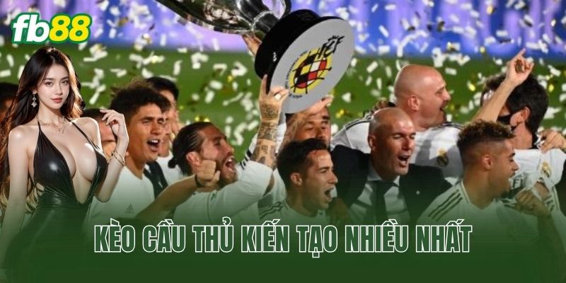Kèo Cầu Thủ Kiến Tạo Nhiều Nhất