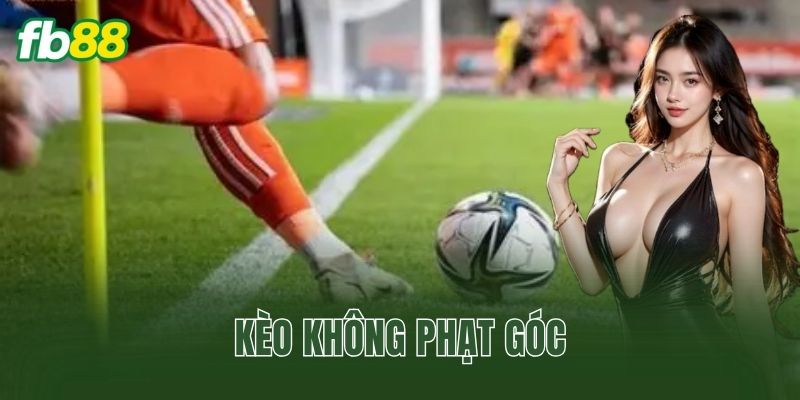 Kèo Không Phạt Góc