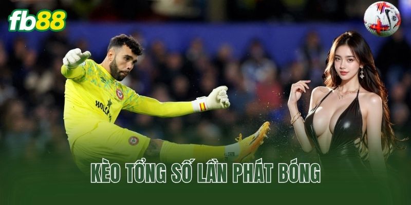 Kèo Tổng Số Lần Phát Bóng