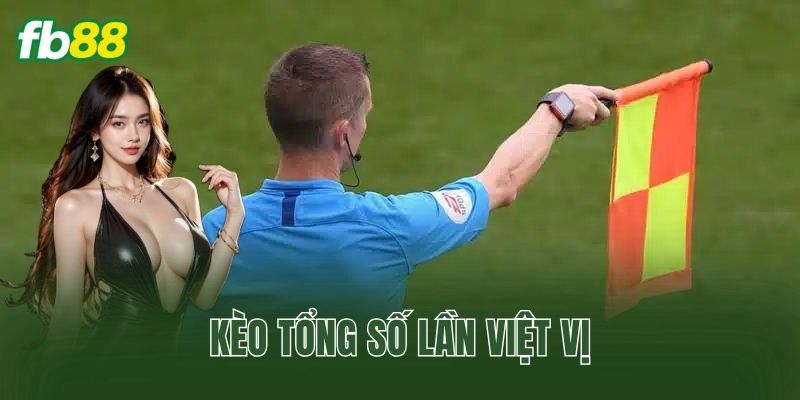 Kèo Tổng Số Lần Việt Vị
