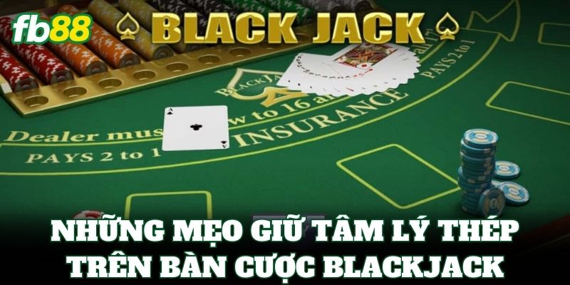 Những mẹo giữ tâm lý thép trên bàn cược