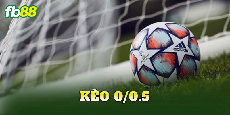 Kèo 0/0.5