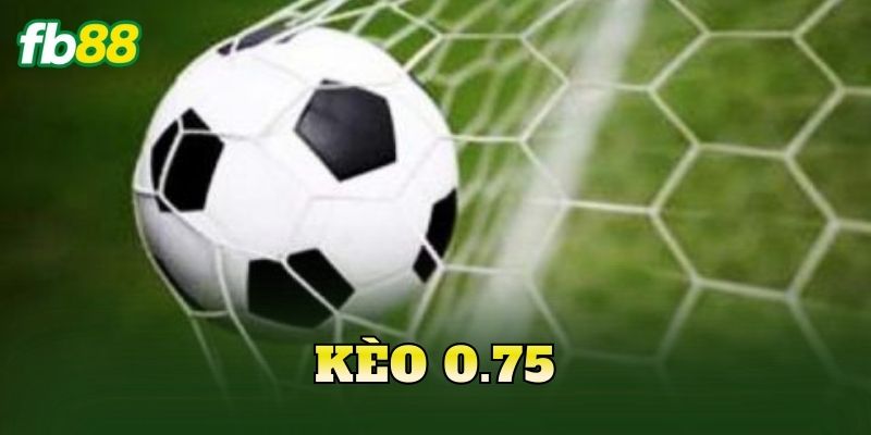 Kèo 0.75