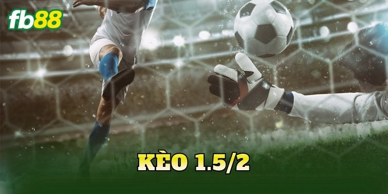 Kèo 1.5/2