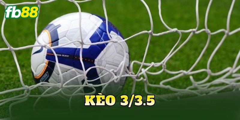 Kèo 3/3.5