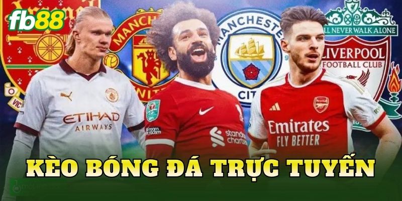 Kèo Bóng Đá Trực Tuyến