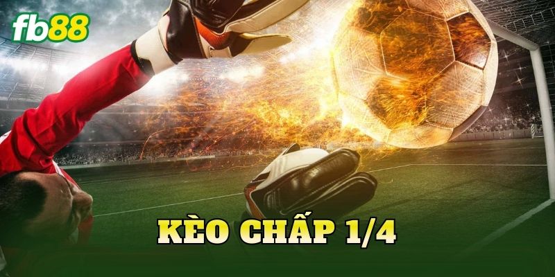 Kèo Chấp 1/4