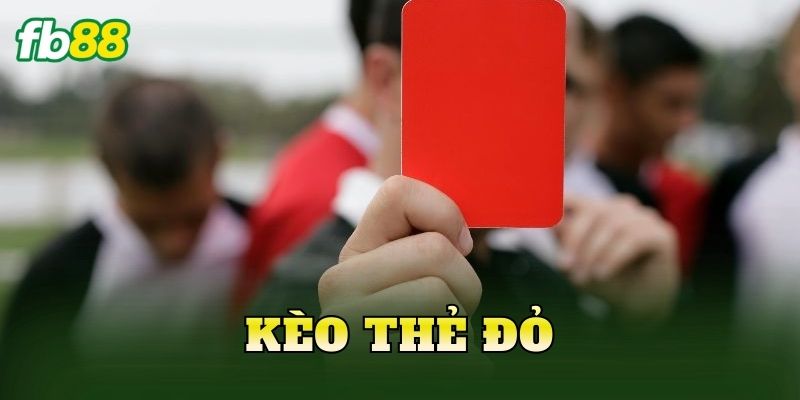Kèo Thẻ Đỏ