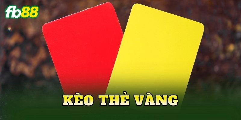 Kèo Thẻ Vàng