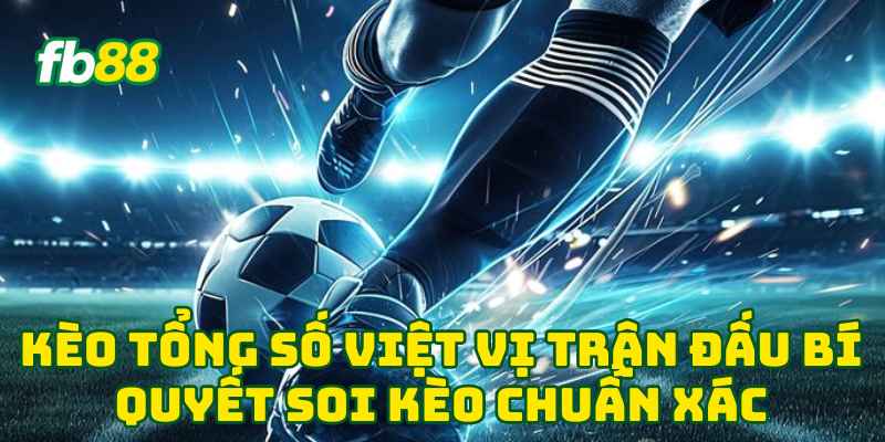 Kèo Tổng Số Việt Vị Trận Đấu bí quyết soi kèo chuẩn xác
