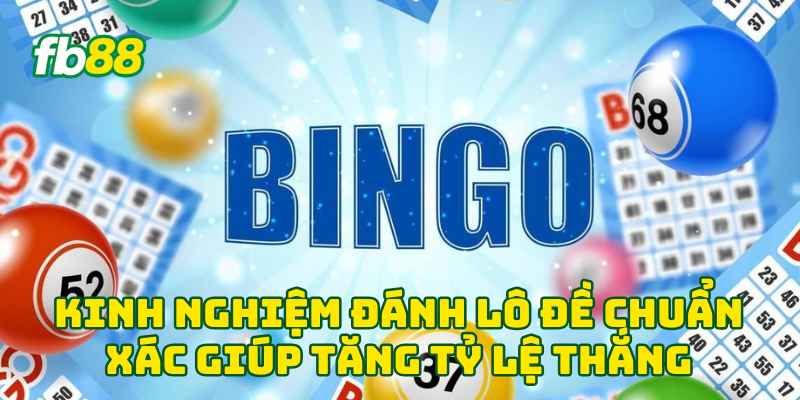 Kinh Nghiệm Đánh Lô Đề Chuẩn Xác giúp tăng tỷ lệ thắng