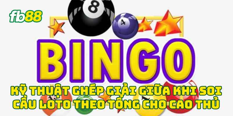 Kỹ thuật ghép giải giữa khi Soi Cầu Loto Theo Tổng cho cao thủ