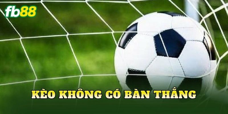 Kèo Không Có Bàn Thắng