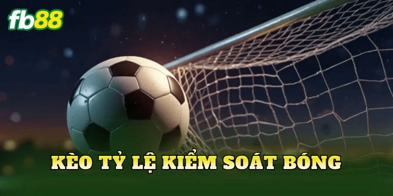 Kèo Tỷ Lệ Kiểm Soát Bóng