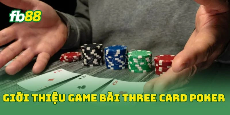 Giới thiệu game bài Three Card Poker