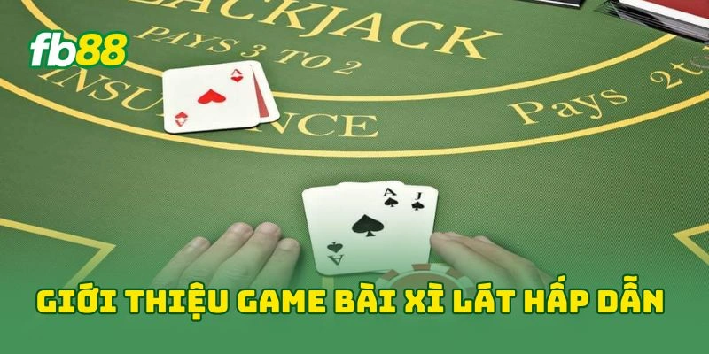 Giới thiệu game bài xì lát hấp dẫn