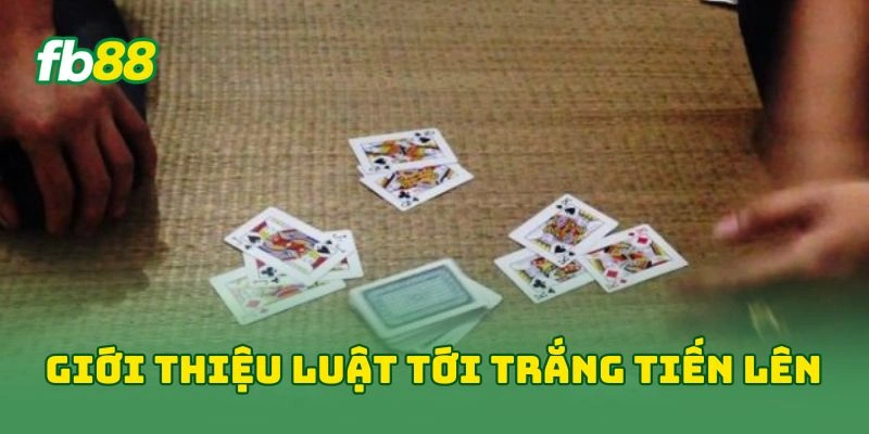 Giới thiệu luật tới trắng tiến lên