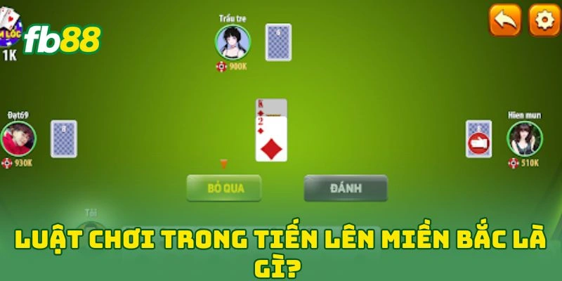 Luật chơi trong tiến lên miền bắc là gì?