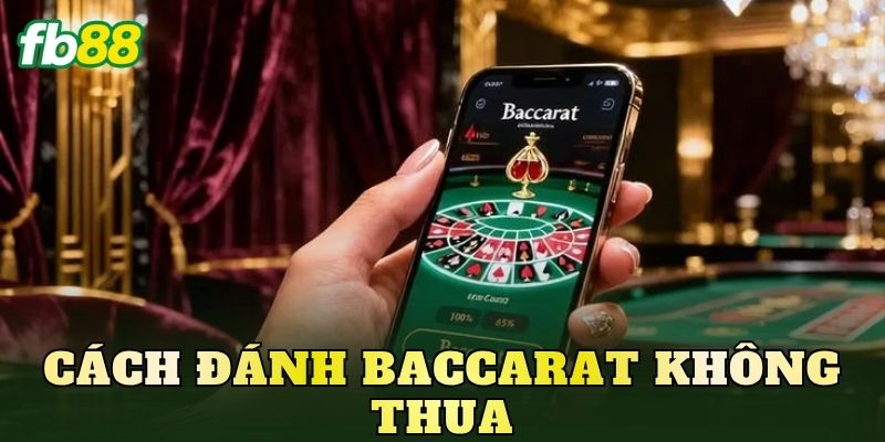 Cách Đánh Baccarat Không Thua