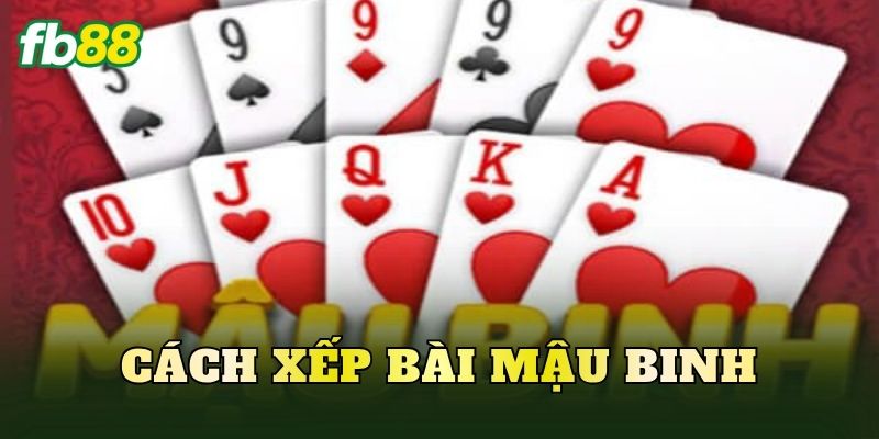 Cách Xếp Bài Mậu Binh