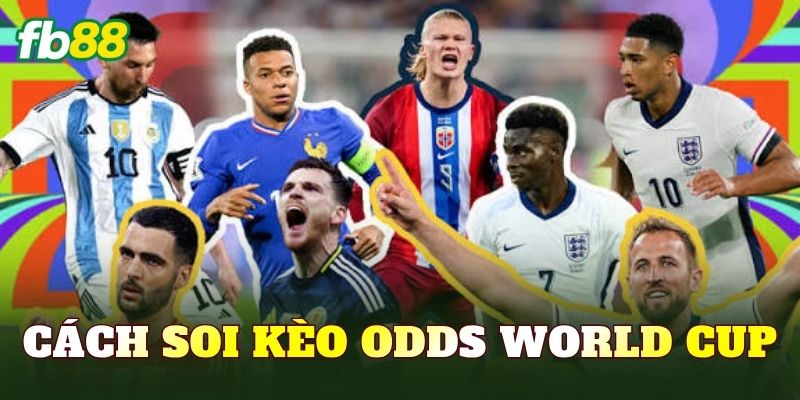 Cách Soi Kèo Odds World Cup