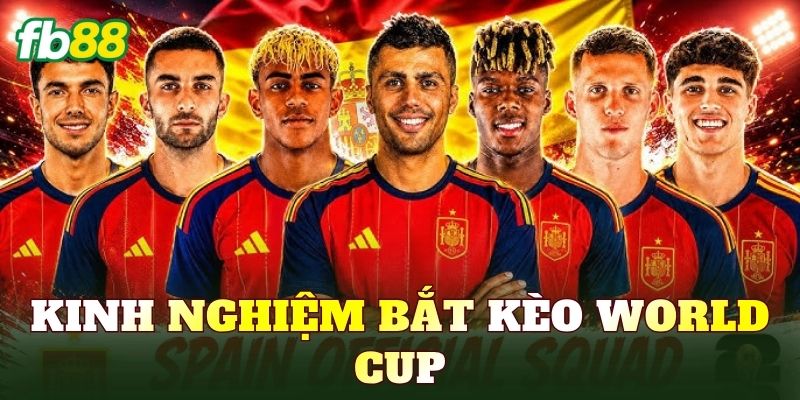 Kinh Nghiệm Bắt Kèo World Cup
