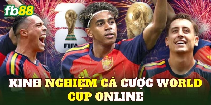 Kinh Nghiệm Cá Cược World Cup Online