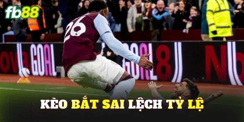 Kèo Bắt Sai Lệch Tỷ Lệ