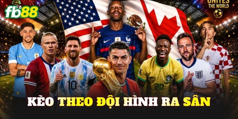 Kèo Theo Đội Hình Ra Sân