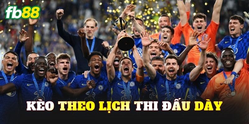 Kèo Theo Lịch Thi Đấu Dày