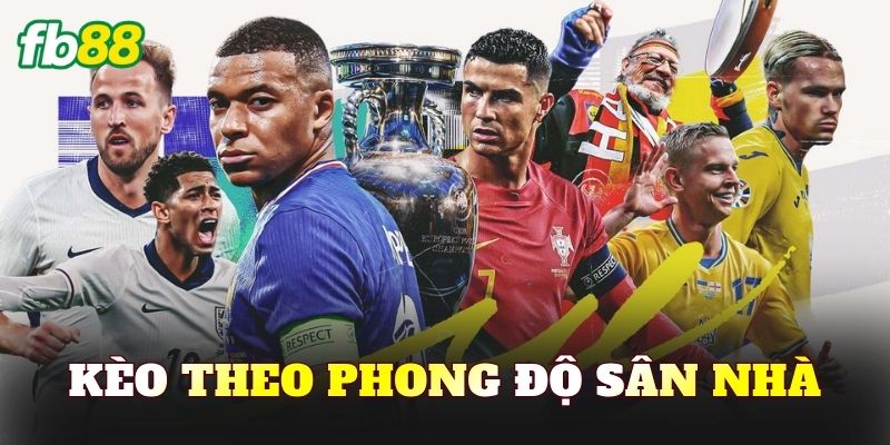 Kèo Theo Phong Độ Sân Nhà