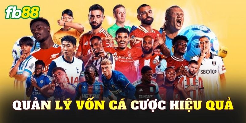 Quản Lý Vốn Cá Cược Hiệu Quả