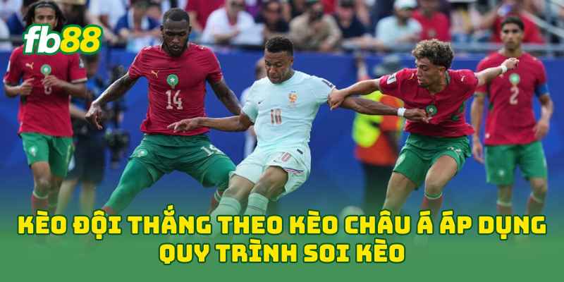 Kèo Đội Thắng Theo Kèo Châu Á áp dụng quy trình soi kèo